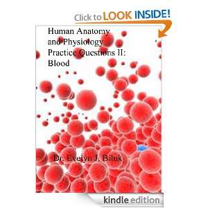 Human Anatomy and Physiology Practice Questions II Blood Dr. Evelyn 