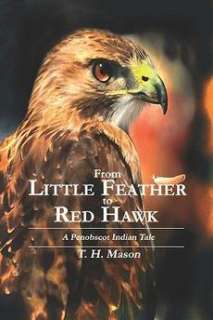 From Little Feather to Red Hawk: A Penobscot Indian Tal 9781424197583 