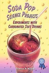 Soda Pop Science Projects Experiments With Carbonated Soft Drinks by 