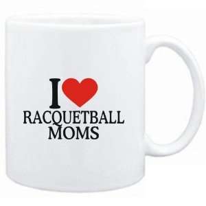  Mug White  I LOVE Racquetball MOMS  Sports Sports 