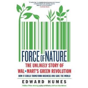Edward HumessForce of Nature The Unlikely Story of Wal Marts Green 
